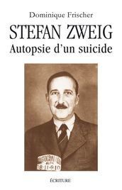 Stefan Zweig - Autopsie d un suicide