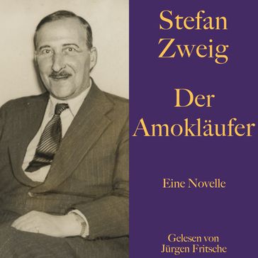 Stefan Zweig: Der Amokläufer - Stefan Zweig - Jurgen Fritsche