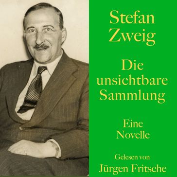 Stefan Zweig: Die unsichtbare Sammlung. Eine Geschichte aus der deutschen Inflation - Stefan Zweig