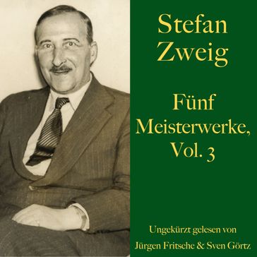 Stefan Zweig: Fünf Meisterwerke, Vol. 3 - Stefan Zweig - Jurgen Fritsche - SVEN GÖRTZ