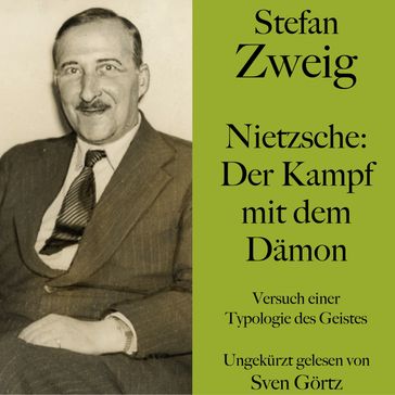 Stefan Zweig: Nietzsche  Der Kampf mit dem Dämon - Stefan Zweig - SVEN GÖRTZ