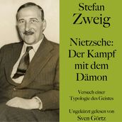 Stefan Zweig: Nietzsche Der Kampf mit dem Dämon