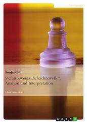 Stefan Zweigs  Schachnovelle . Analyse und Interpretation