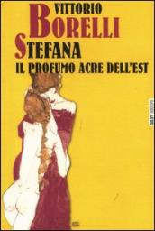 Stefana. Il profumo acre dell Est