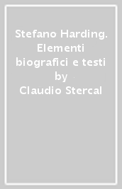 Stefano Harding. Elementi biografici e testi