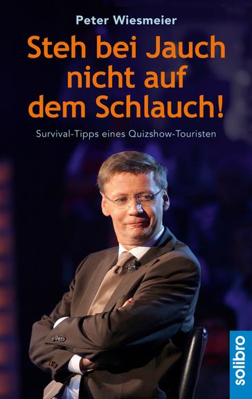 Steh bei Jauch nicht auf dem Schlauch! - Peter Wiesmeier