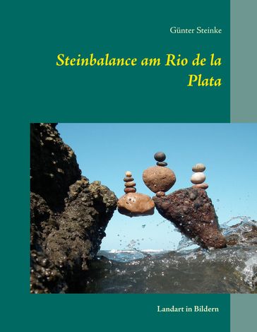 Steinbalance am Rio de la Plata - Gunter Steinke