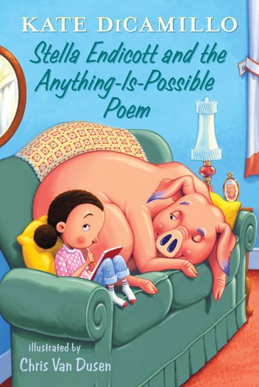 Stella Endicott and the Anything-Is-Possible Poem - Kate DiCamillo