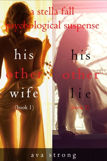 Stella Fall Psychological Suspense Thriller Bundle: His Other Wife (#1) and His Other Lie (#2) - Ava Strong