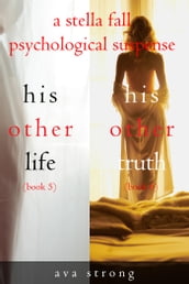 Stella Fall Psychological Suspense Thriller Bundle: His Other Life (#5) and His Other Truth (#6)