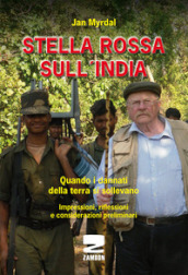 Stella rossa sull India. Quando i dannati della terra si sollevano. Impressioni, riflessioni e considerazioni preliminari