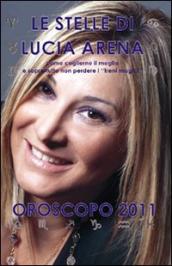 Stelle di Lucia Arena. Oroscopo 2011 (Le)