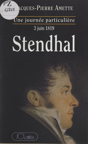 Stendhal, l3 juin 1819 - Jacques-Pierre Amette - Olivier Barrot