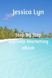 Step By Step Affiliate Marketing Ebook