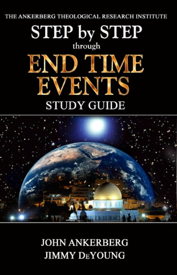 Step By Step Through End Time Events - Jimmy DeYoung - John Ankerberg