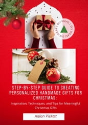 Step-by-Step Guide to Creating Personalized Handmade Gifts for Christmas