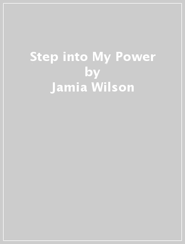 Step into My Power - Jamia Wilson