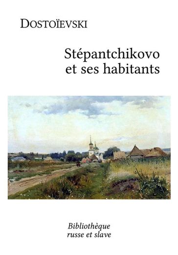 Stépantchikovo et ses habitants - Fedor Michajlovic Dostoevskij