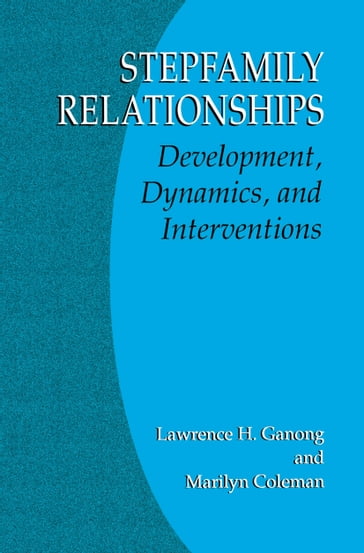 Stepfamily Relationships - Lawrence H. Ganong - Marilyn Coleman