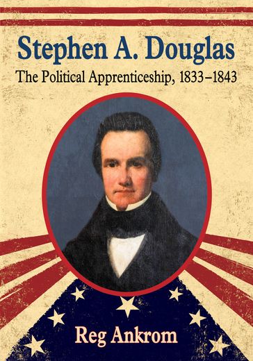 Stephen A. Douglas - Reg Ankrom