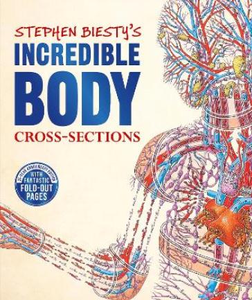 Stephen Biesty's Incredible Body Cross-Sections - Richard Platt