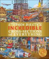 Stephen Biesty s Incredible Cross-Sections of Everything