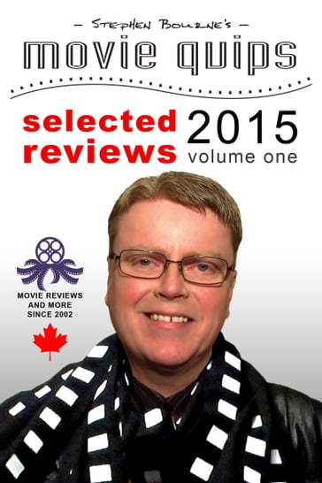 Stephen Bourne's Movie Quips, Selected Reviews 2015, Volume One - Stephen Bourne