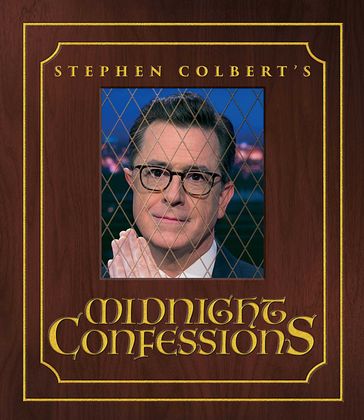 Stephen Colbert's Midnight Confessions - Stephen Colbert - The Staff of the Late Show with Stephen Colbert