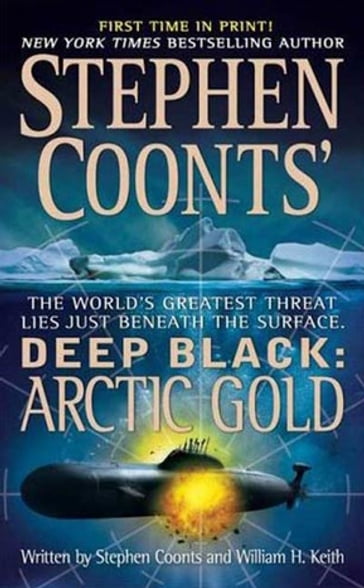 Stephen Coonts' Deep Black: Arctic Gold - Stephen Coonts - William H. Keith
