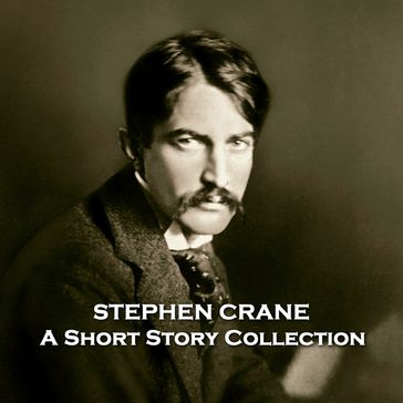 Stephen Crane - A Short Story Collection - Stephen Crane