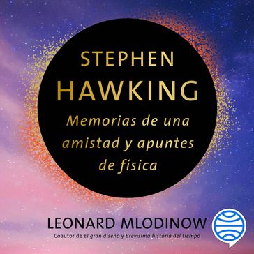 Stephen Hawking: Memorias de una amistad y apuntes de física - Leonard Mlodinow