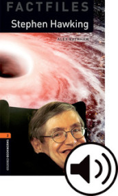 Stephen Hawking. Oxford bookworms library. Livello 2. Con audio pack. Con espansione online