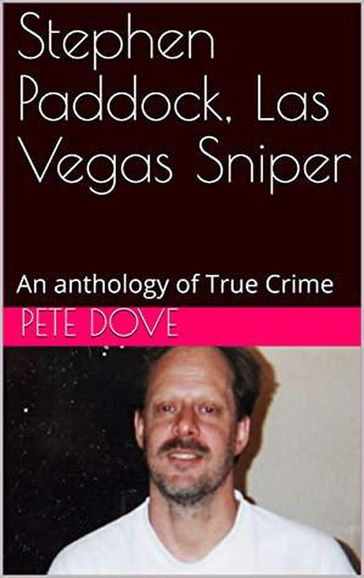 Stephen Paddock, Las Vegas Sniper - Pete Dove