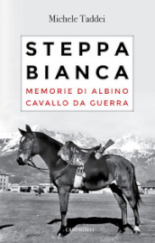 Steppa bianca. Memorie di Albino cavallo da guerra