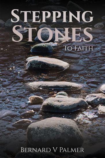Stepping Stones - Bernard V Palmer