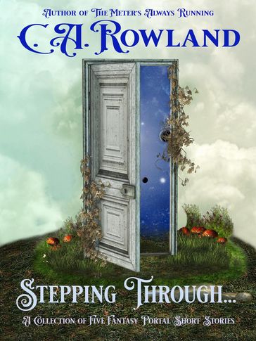 Stepping Through... - C.A. Rowland