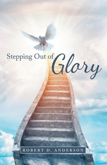 Stepping out of Glory - Robert D. Anderson