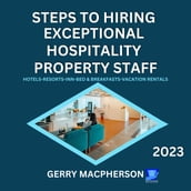 Steps To Hire Exceptional Hospitality Property Staff-2023