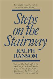 Steps on The Stairway: The Eight Essential Steps to Successful Living