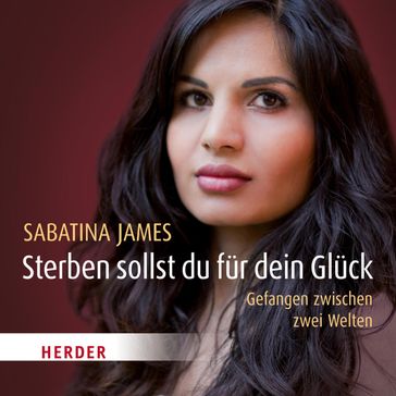 Sterben sollst du für dein Glück - Sabatina James