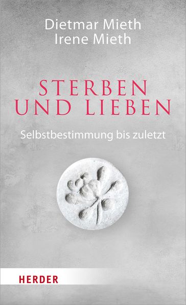 Sterben und Lieben - Dietmar Mieth - Irene Mieth