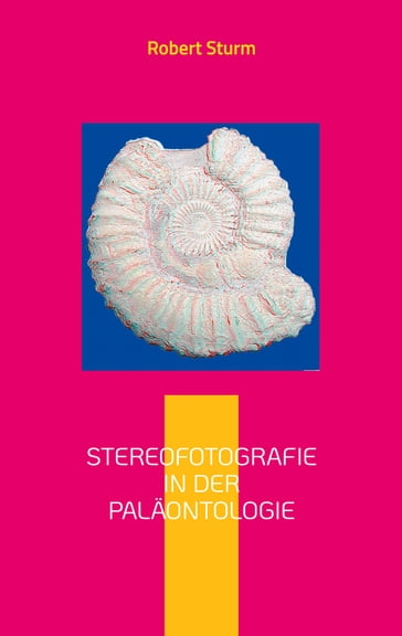 Stereofotografie in der Paläontologie - Robert Sturm