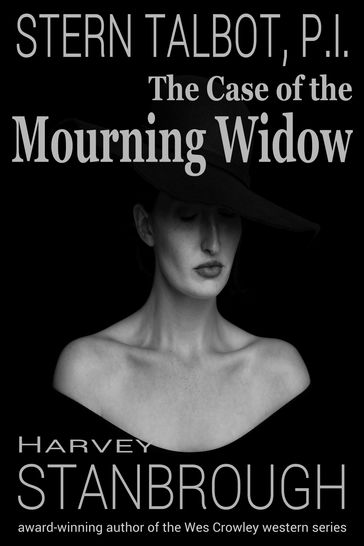 Stern Talbot, P.I.: The Case of the Mourning Widow - Harvey Stanbrough