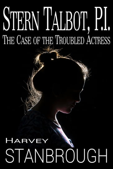 Stern Talbot, PI: The Case of the Troubled Actress - Harvey Stanbrough