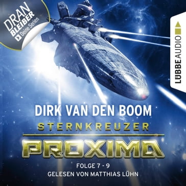 Sternkreuzer Proxima, Sammelband 3: Folge 7-9 (Ungekürzt) - Dirk van den Boom
