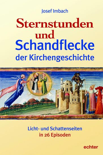 Sternstunden und Schandflecke der Kirchengeschichte - Josef Imbach