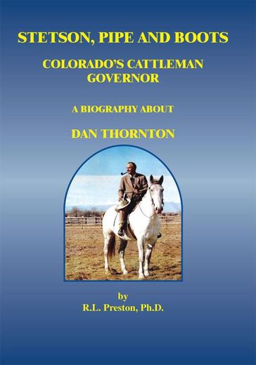Stetson, Pipe and Boots - Colorado's Cattleman Governor - R.L. Preston