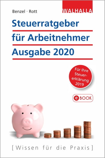 Steuerratgeber für Arbeitnehmer - Ausgabe 2020 - Dirk Rott - Wolfgang Benzel