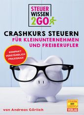 Steuerwissen2go: Crashkurs Steuern fur Kleinunternehmen und Freiberufler