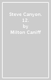 Steve Canyon. 12.